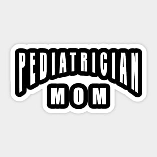 Pediatric Nurse Mom Simple Gift Idea Sticker